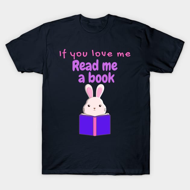 If You Love Me Read Me a Book Pink Bunny T-Shirt by EdenLiving